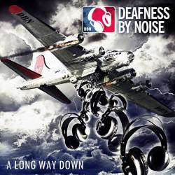 Deafness By Noise : A Long Way Down